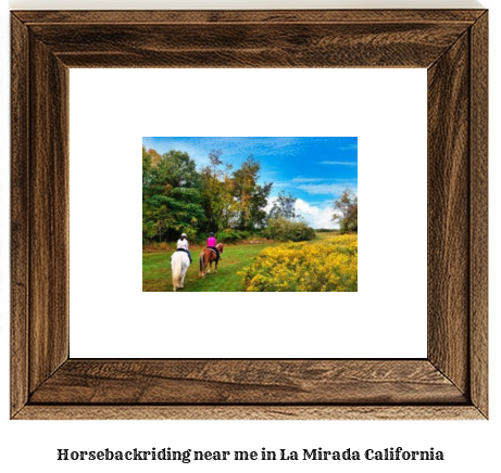 horseback riding near me in La Mirada, California